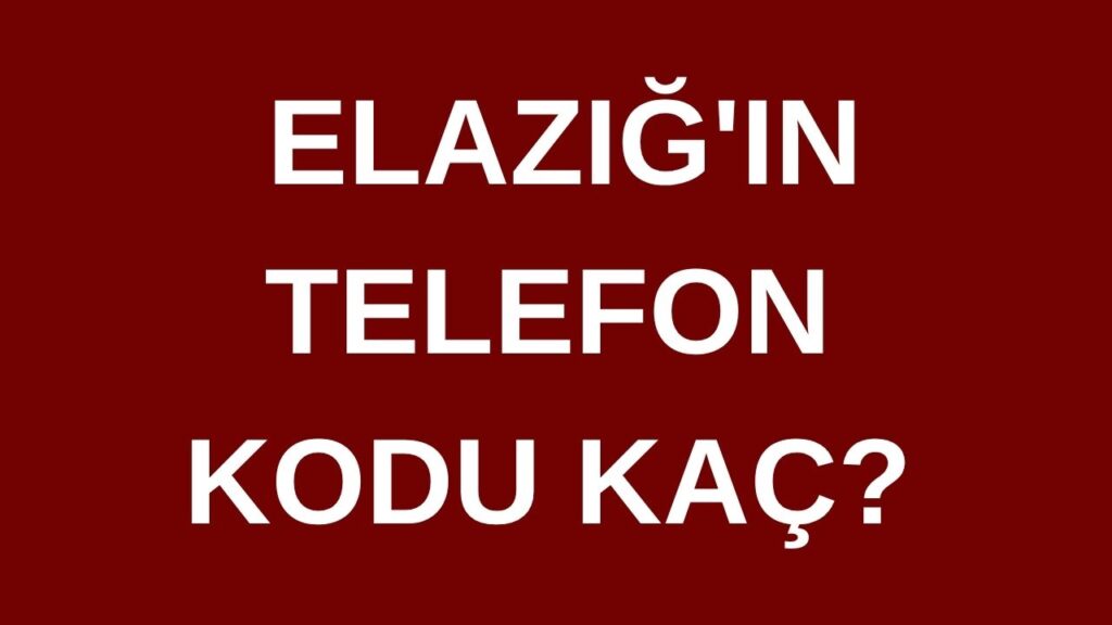 Elazığ Telefon Kodu 424’ün Kökeni ve Resmî Anlamı [2026] - Kapak Görseli